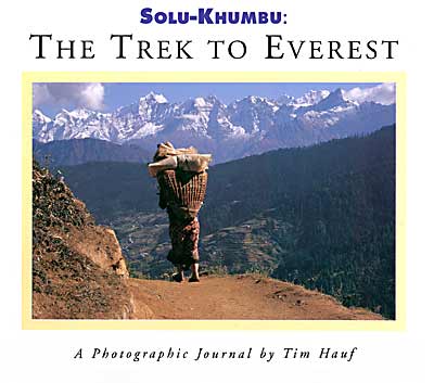 Solu-Khumbu: The Trek to Everest—A Photographic Journal by Tim Hauf
