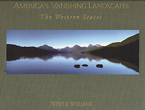 America's Vanishing Landscapes—The Western States by Photography and text by Wayne Williams<br>Preface by Andy Lipkis, founder of Tree People