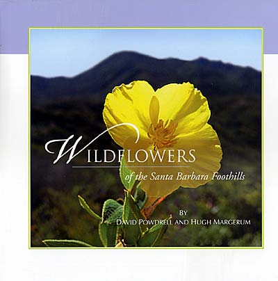 Wildflowers of the Santa Barbara Foothills by David Powdrell & Hugh Margerum