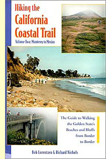 Hiking the California Coastal Trail Volume Two: Monterey to Mexico—The Guide to Walking the Golden State's Beaches and Bluffs from Border to Border by Bob Lorentzen and Richard Nichols