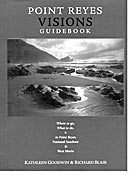 Point Reyes Visions Guidebook; Where to Go, What to Do in Point Reyes National Seashore & West Marin