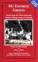 My Favorite Ghosts; Stories from the Ghost Towns and Historic Mining Camps of Colorado