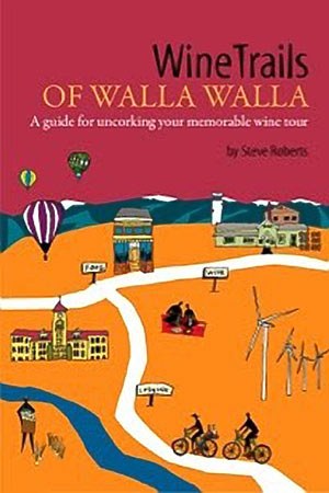 WineTrails of Walla Walla by Steve Roberts