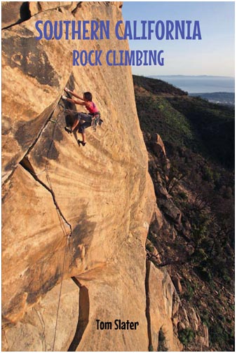 Southern California Rock Climbing: California Road Trip, Volume Two  by Tom Slater