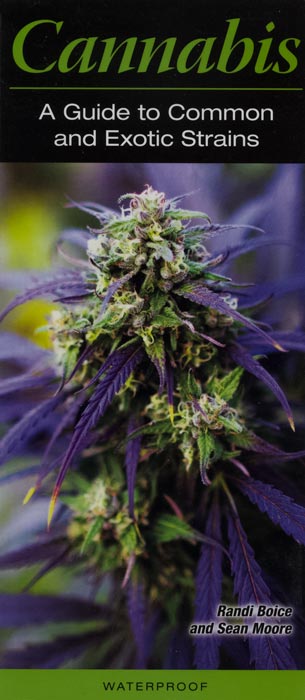 Cannabis: A Guide to Common & Exotic Strains by Text & Photos by Randi Boice & Sean Moore