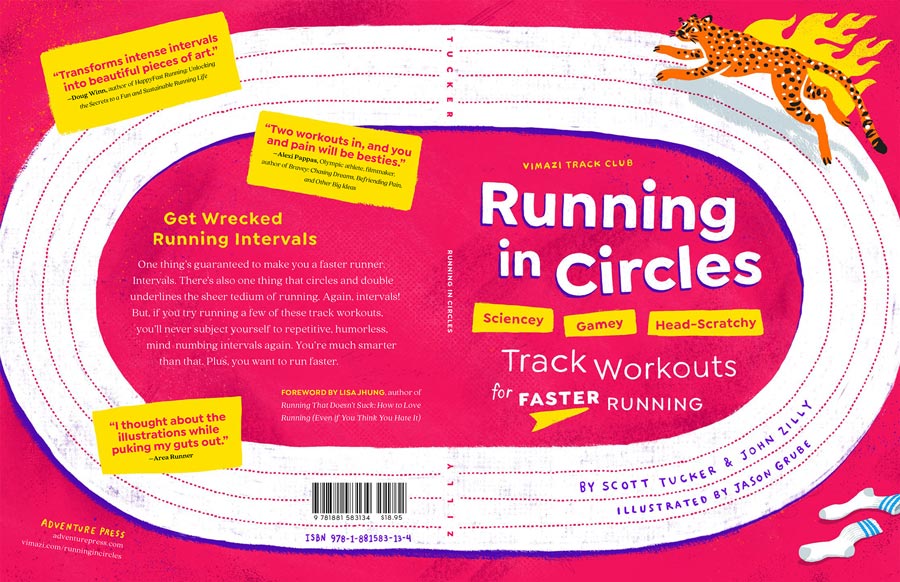 Running in Circles; Sciencey, Gamey, Head-Scratchy Track Workouts for Faster Running by Scott Tucker & John Zilly, illustrated by Jason Grube, foreword by Lisa Jhung